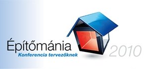 Építőmánia 2010 - Konferencia sorozat tervezőknek